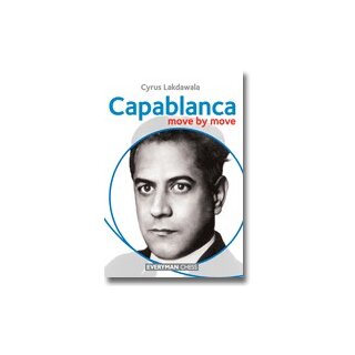 Cyrus Lakdawala: Capablanca: Move by Move