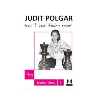 Judit Polgar: How I beat Fischer´s Record