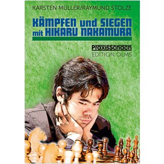 Karsten M&uuml;ller, Raymund Stolze: K&auml;mpfen und Siegen mit Hikaru Nakamura