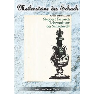 Alfred Brinckmann: Siegbert Tarrasch - Lehrmeister der Schachwelt