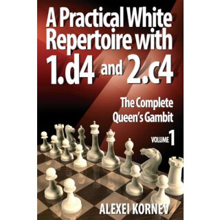 Alexei Kornev: A Practical White Repertoire with 1.d4 and 2.c4 - Vol. 1