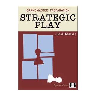 Jacob Aagaard: Grandmaster Preparation - Strategic Play