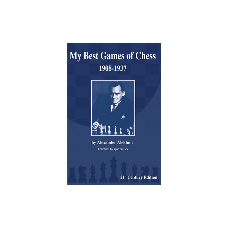 My Best Games of Chess, 1908-1937 - Alexander Alekhine