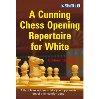 Graham Burgess: A Cunning Chess Opening Repertoire for White