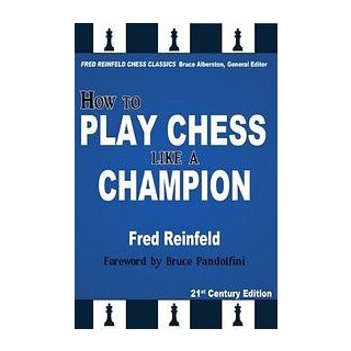 Fred Reinfeld: How to Play Chess like a Champion