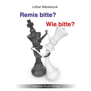 Lothar Nikolaiczuk: Remis bitte ? Wie bitte ?