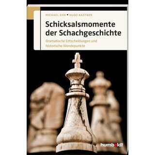 Michael Ehn, Hugo Kastner: Schicksalsmomente der Schachgeschichte