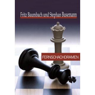 Fritz Baumbach, Stephan Busemann: Fernschachdramen