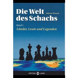 Helmut Wieteck: Die Welt des Schachs 1 - Länder, Leute & Legenden