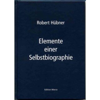 Robert H&uuml;bner: Elemente einer Selbstbiographie