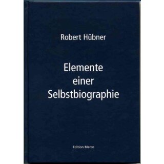 Robert Hübner: Elemente einer Selbstbiographie