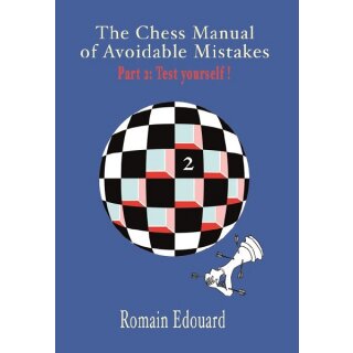 Romain Edouard: The Chess Manual of Avoidable Mistakes - part 2