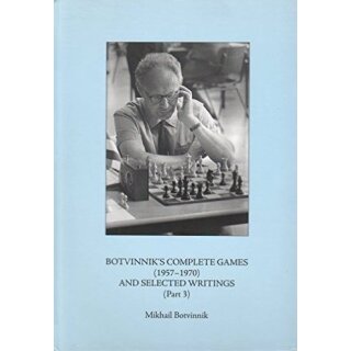 Michail Botwinnik: Botvinnik´s Complete Games (1957 - 1970)