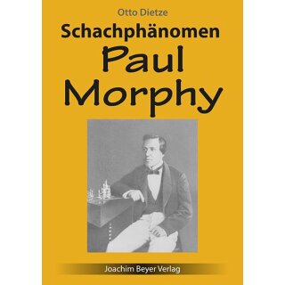 Otto Dietze: Schachph&auml;nomen Paul Morphy