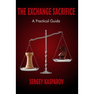 Sergey Kasparov: The Exchange Sacrifice