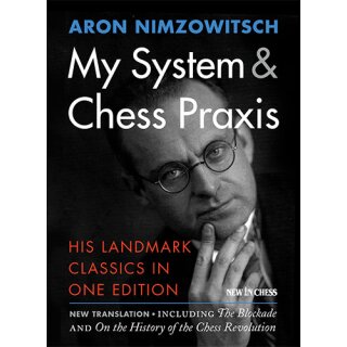 Aron Nimzowitsch: My System &amp; Chess Praxis