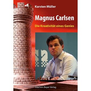 Karsten Müller: Magnus Carlsen - Die Kreativität eines Genies