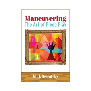 Mark Dworetski: Maneuvering: The Art of Piece Play