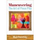 Mark Dworetski: Maneuvering: The Art of Piece Play