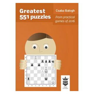 Csaba Balogh: 551 Greatest Chess Puzzles