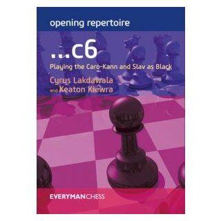 Cyrus Lakdawala, Keaton Kiewra: ...c6 - Playing the Caro-Kann and Slav as Black