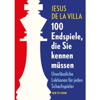 Jesus de la Villa:  100 Endspiele, die Sie kennen m&uuml;ssen