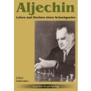 Ulrich Geilmann: Aljechin - Leben und Sterben eines...