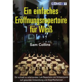 Sam Collins: Ein einfaches Eröffnungsrepertoire für Weiß