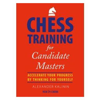 Alexander Kalinin: Chess Training for Candidate Masters