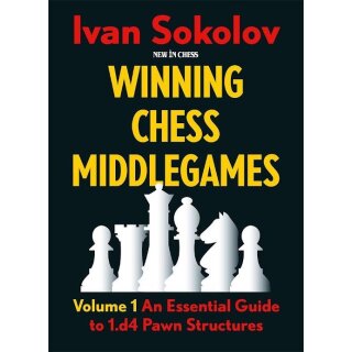 Ivan Sokolov: Winning Chess Middlegames - Vol. 1