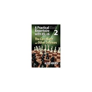 Alexei Kornev: A Practical Black Repertoire with d5, c6 - Vol. 2
