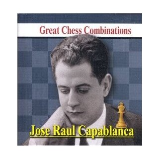 Alexander Kalinin: Jose Raul Capablanca - Great Chess Combinations