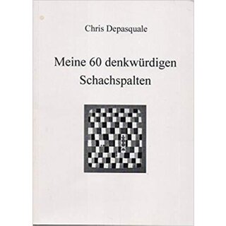 Chris Depasquale: Meine 60 denkw&uuml;rdigen Schachspalten