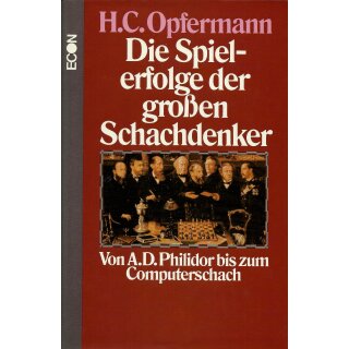 H. C. Opfermann: Die Spielerfolge der gro&szlig;en Schachdenker