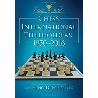 Gino Di Felice: Chess International Titleholders, 1950 - 2016