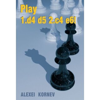 Alexei Kornev: Play 1.d4 d5 2.c4 e6!