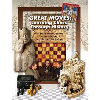 Sunil Weeramantry, Alan Abrams: Great Moves: Learning Chess Through History