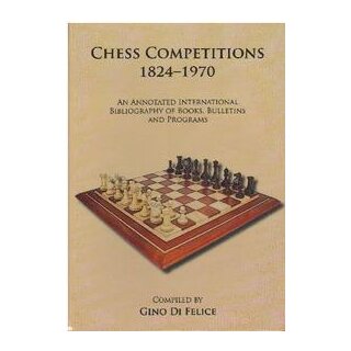 Gino Di Felice: Chess Competitions 1824 - 1970