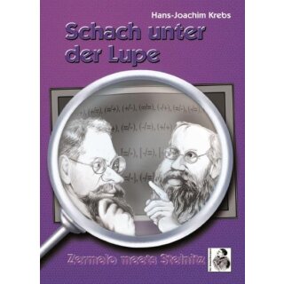 Hans-Joachim Krebs: Schach unter der Lupe - Zermelo trifft Steinitz