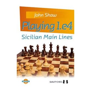 John Shaw: Playing 1.e4 - Sicilian Main Lines