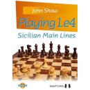 John Shaw: Playing 1.e4 - Sicilian Main Lines