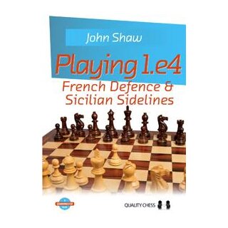 John Shaw: Playing 1.e4 - French Defence &amp; Sicilian Sidelines