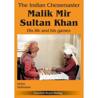 Ulrich Geilmann: The Indian Chessmaster Malik Mir Sultan Khan