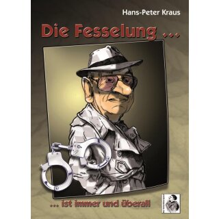 Hans-Peter Kraus: Die Fesselung ist immer und &uuml;berall