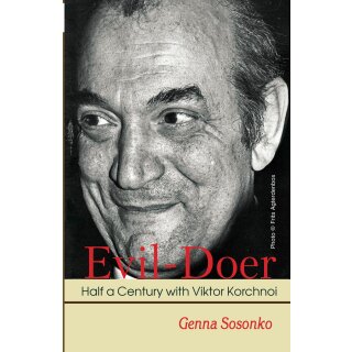 Genna Sosonko: Evil-Doer: Half a Century with Viktor Korchnoi