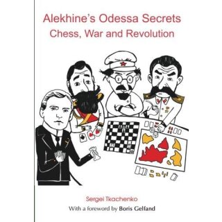 Sergei Tkachenko: Alekhine´s Odessa Secrets