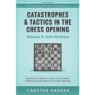 Carsten Hansen: Catastrophes & Tactics 5: Anti-Sicilians