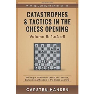 Carsten Hansen: Catastrophes &amp; Tactics 8: 1.e4 e5
