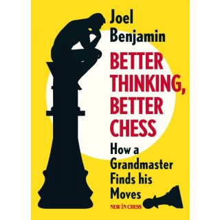 Joel Benjamin: Better Thinking, Better Chess