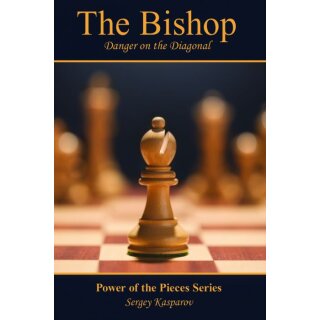 Sergey Kasparov: The Bishop - Danger on the Diagonal